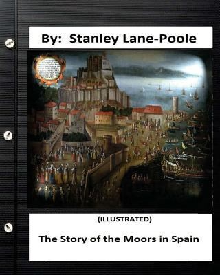 The Story of the Moors in Spain. by Stanley Lan... 1534746064 Book Cover