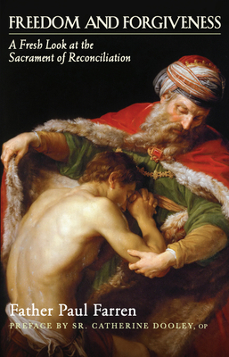 Freedom and Forgiveness: A Fresh Look at the Sacrament of Reconciliation