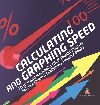 Calculating and Graphing Speed Motion and Mecha... 1541981014 Book Cover