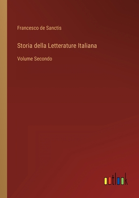 Storia della Letterature Italiana: Volume Secondo [Italian] 3368209507 Book Cover