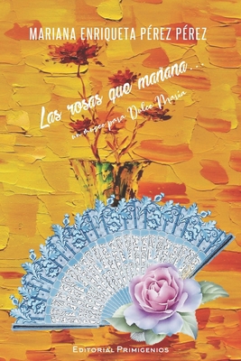 Las rosas que mañana...: (un Museo Para Dulce M... [Spanish] B089CZ3YBM Book Cover