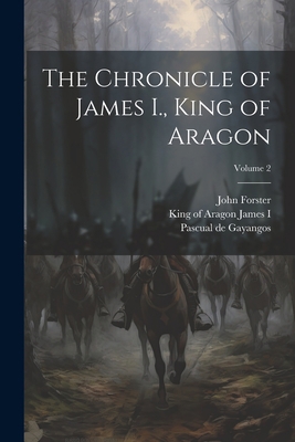 The Chronicle of James I., King of Aragon; Volu... 102157757X Book Cover