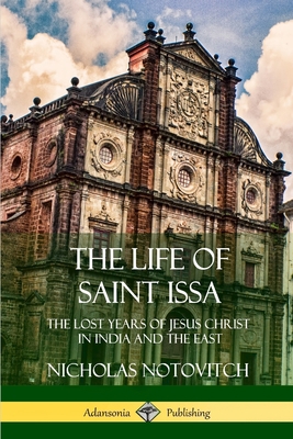 The Life of Saint Issa: The Lost Years of Jesus... 138797596X Book Cover