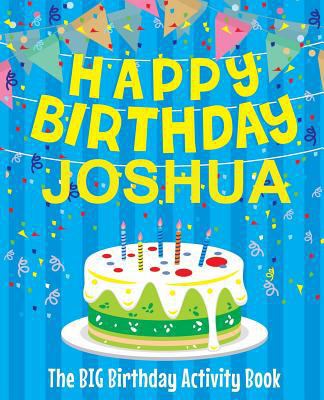 Happy Birthday Joshua - The Big Birthday Activi... 1986120104 Book Cover