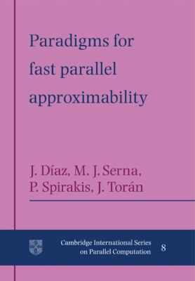 Paradigms for Fast Parallel Approximability 0521117925 Book Cover