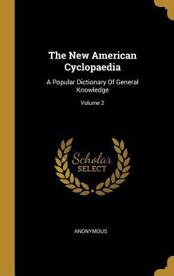 The New American Cyclopaedia: A Popular Diction... 1011310139 Book Cover