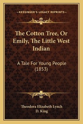 The Cotton Tree, Or Emily, The Little West Indi... 1165079135 Book Cover