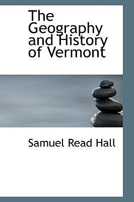 The Geography and History of Vermont 1103236385 Book Cover