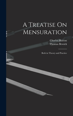 A Treatise On Mensuration: Both in Theory and P... 1018494219 Book Cover