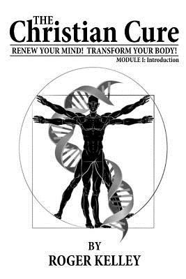The Christian Cure: Module 1: Introduction 1979777306 Book Cover