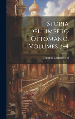 Storia Dell'impero Ottomano, Volumes 3-4 [Italian] 1020702400 Book Cover