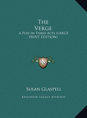 The Verge: A Play in Three Acts (Large Print Ed... [Large Print] 1169962092 Book Cover