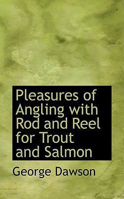 Pleasures of Angling with Rod and Reel for Trou... 1103788213 Book Cover