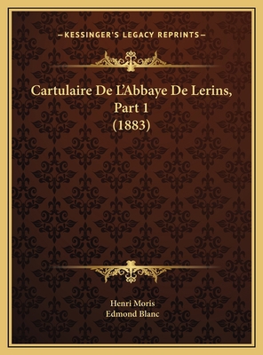 Cartulaire De L'Abbaye De Lerins, Part 1 (1883) [French] 1169805574 Book Cover
