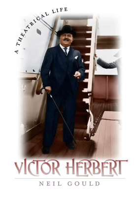 Victor Herbert: A Theatrical Life 082322872X Book Cover