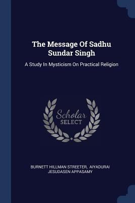 The Message Of Sadhu Sundar Singh: A Study In M... 1377234363 Book Cover