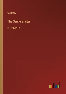 The Gentle Grafter: in large print 336831310X Book Cover