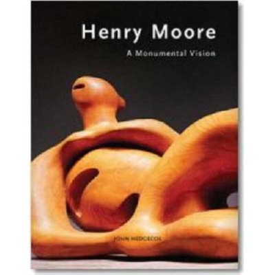 Henry Moore: Monumental Vision 3822841625 Book Cover