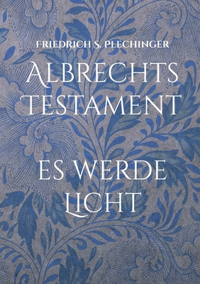 Albrechts Testament: Es werde Licht [German] 3757813472 Book Cover