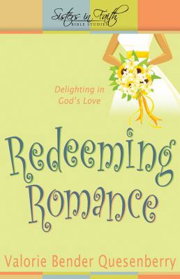 Redeeming Romance: Delighting in God's Love 0898274699 Book Cover