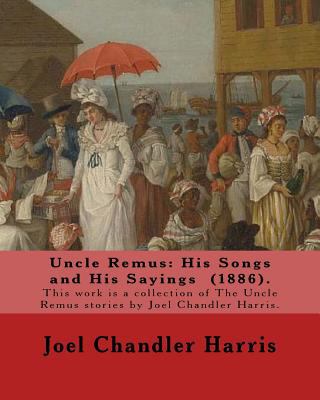 Uncle Remus: His Songs and His Sayings (1886). ... 1546891307 Book Cover