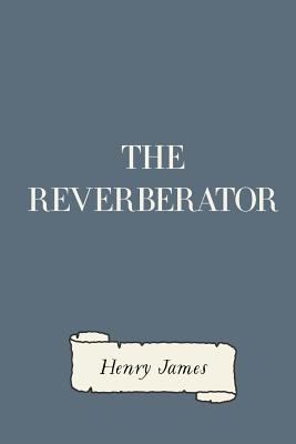 The Reverberator 1523383402 Book Cover