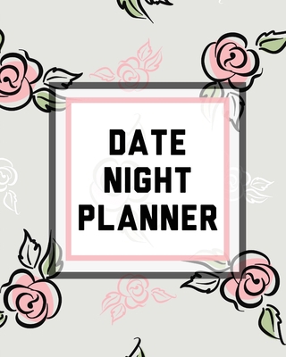 Date Night Planner: For Couples Staying In Or G... 1649303238 Book Cover