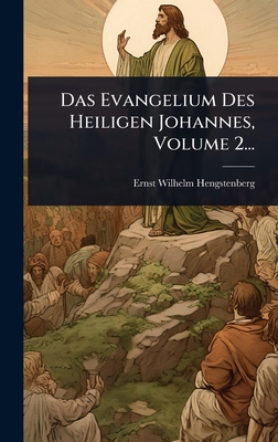Das Evangelium Des Heiligen Johannes, Volume 2... [German] 1024510859 Book Cover