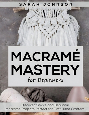 Macrame Mastery For Beginners: Discover Simple ... [Large Print] 1787938328 Book Cover