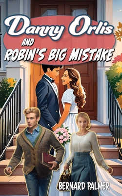 Danny Orlis and Robin's Big Mistake B0D8RFD2ZW Book Cover