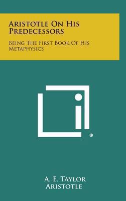 Aristotle on His Predecessors: Being the First ... 1258838184 Book Cover