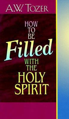 How to Be Filled with the Holy Spirit 0875091873 Book Cover