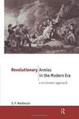 Revolutionary Armies in the Modern Era: A Revis... 0415867770 Book Cover