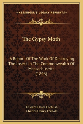 The Gypsy Moth: A Report Of The Work Of Destroy... 1169374050 Book Cover