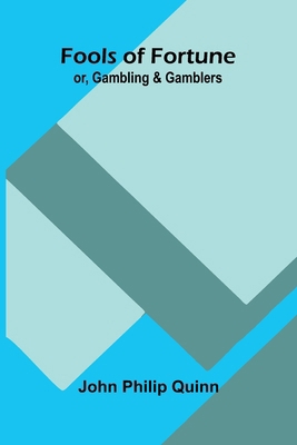 Fools of Fortune; or, Gambling and Gamblers 9369879803 Book Cover
