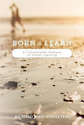 Born to Learn: A Transactional Analysis of Huma... 0692584331 Book Cover