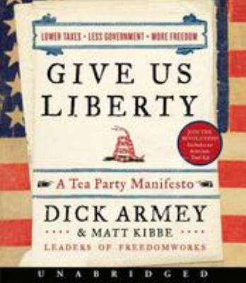 Give Us Liberty CD: A Tea Party Manifesto 0062027131 Book Cover