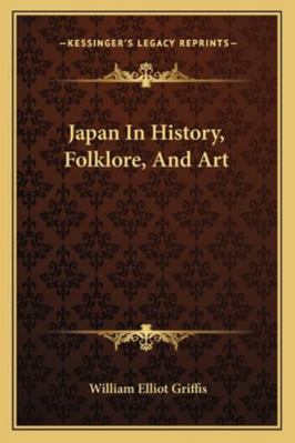 Japan In History, Folklore, And Art 116296216X Book Cover