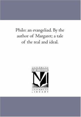 Philo: An Evangeliad. by the Author of Margaret... 1425521517 Book Cover