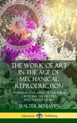The Work of Art in the Age of Mechanical Reprod... 035904638X Book Cover