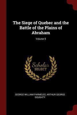 The Siege of Quebec and the Battle of the Plain... 1375654691 Book Cover