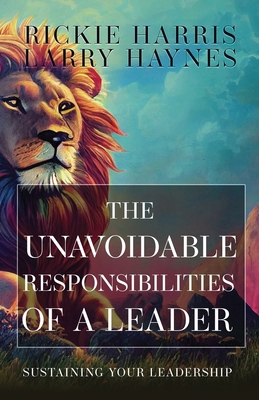 The Unavoidable Responsibilities of a Leader: S... 1953284930 Book Cover