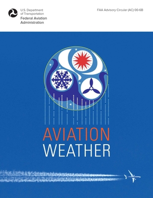 Aviation Weather: FAA Advisory Circular (Ac) 00-6b 1510725504 Book Cover