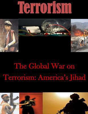 The Global War on Terrorism: America's Jihad 1500759023 Book Cover
