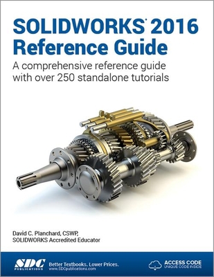 SOLIDWORKS 2016 Reference Guide (Including uniq... 1585039896 Book Cover