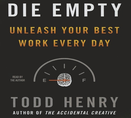 Die Empty: Unleash Your Best Work Every Day 1469058162 Book Cover