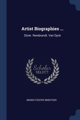 Artist Biographies ...: Dürer. Rembrandt. Van Dyck 137657716X Book Cover