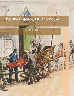 For the Defence, Dr. Thorndyke: Large Print B085K85MLB Book Cover
