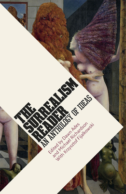 The Surrealism Reader: An Anthology of Ideas 022636996X Book Cover