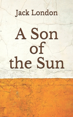 A Son of the Sun: (Aberdeen Classics Collection) B08FPB2Z6J Book Cover